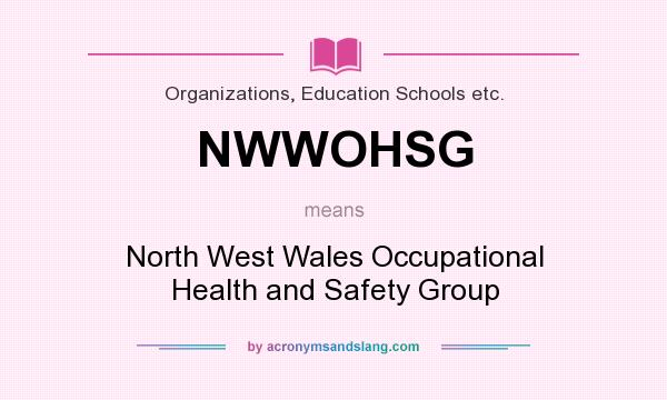 What does NWWOHSG mean? It stands for North West Wales Occupational Health and Safety Group