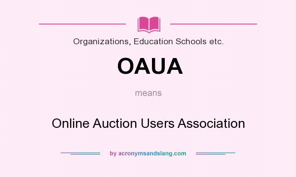 What does OAUA mean? It stands for Online Auction Users Association