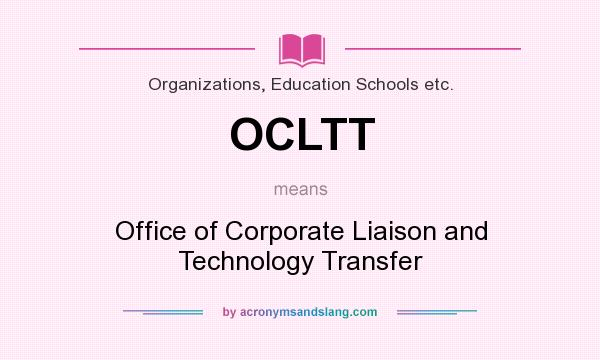 What does OCLTT mean? It stands for Office of Corporate Liaison and Technology Transfer