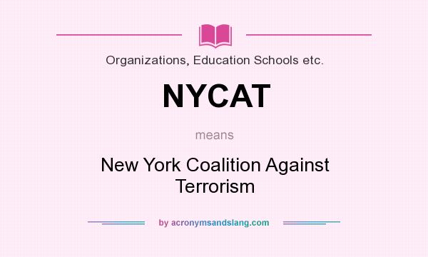 What does NYCAT mean? It stands for New York Coalition Against Terrorism