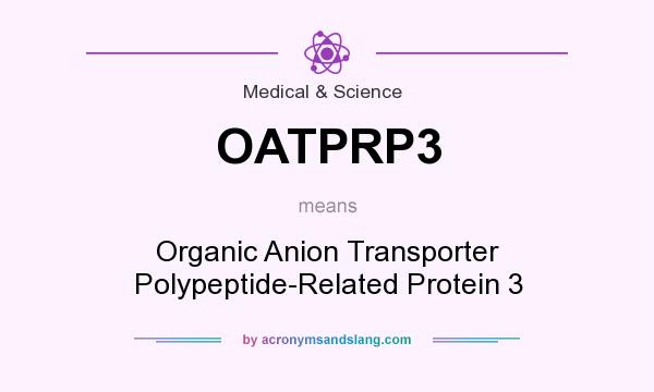 What does OATPRP3 mean? It stands for Organic Anion Transporter Polypeptide-Related Protein 3