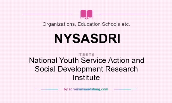 What does NYSASDRI mean? It stands for National Youth Service Action and Social Development Research Institute