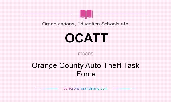 What does OCATT mean? It stands for Orange County Auto Theft Task Force