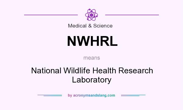 What does NWHRL mean? It stands for National Wildlife Health Research Laboratory