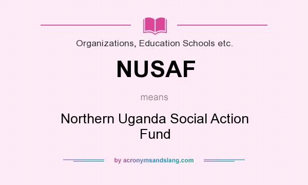 What does NUSAF mean? It stands for Northern Uganda Social Action Fund
