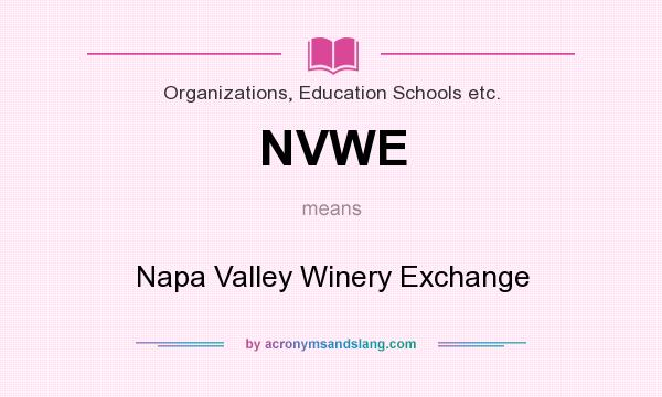 What does NVWE mean? It stands for Napa Valley Winery Exchange
