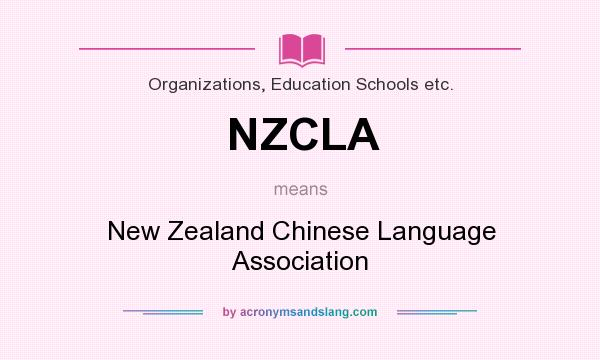 What does NZCLA mean? It stands for New Zealand Chinese Language Association