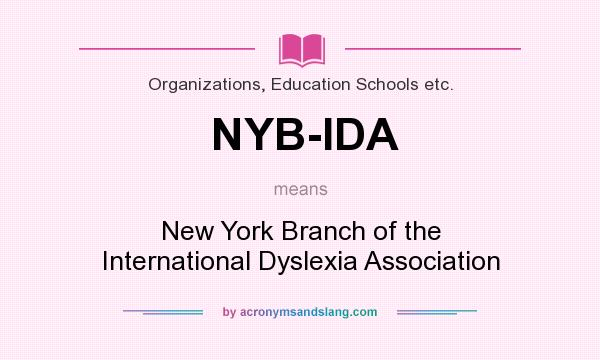 What does NYB-IDA mean? It stands for New York Branch of the International Dyslexia Association