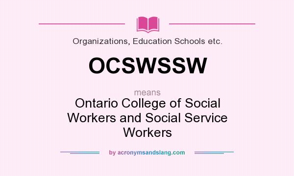 What does OCSWSSW mean? It stands for Ontario College of Social Workers and Social Service Workers