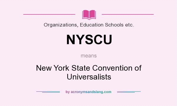 What does NYSCU mean? It stands for New York State Convention of Universalists