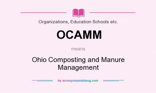 What does OCAMM mean? It stands for Ohio Composting and Manure Management