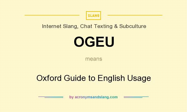 What does OGEU mean? It stands for Oxford Guide to English Usage