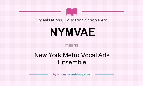 What does NYMVAE mean? It stands for New York Metro Vocal Arts Ensemble