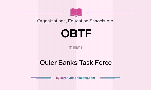 What does OBTF mean? It stands for Outer Banks Task Force