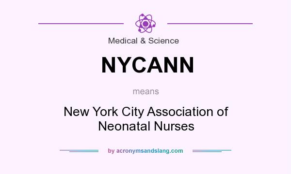 What does NYCANN mean? It stands for New York City Association of Neonatal Nurses