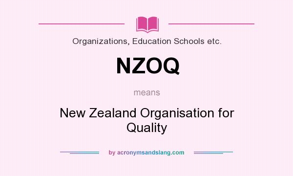 What does NZOQ mean? It stands for New Zealand Organisation for Quality