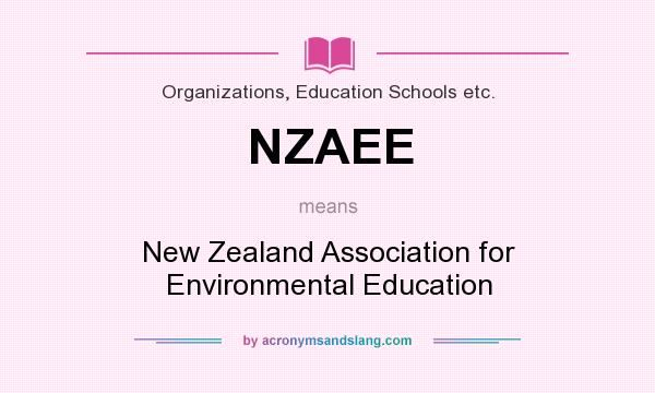 What does NZAEE mean? It stands for New Zealand Association for Environmental Education