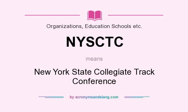 What does NYSCTC mean? It stands for New York State Collegiate Track Conference