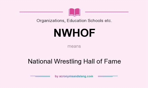 What does NWHOF mean? It stands for National Wrestling Hall of Fame