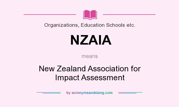 What does NZAIA mean? It stands for New Zealand Association for Impact Assessment