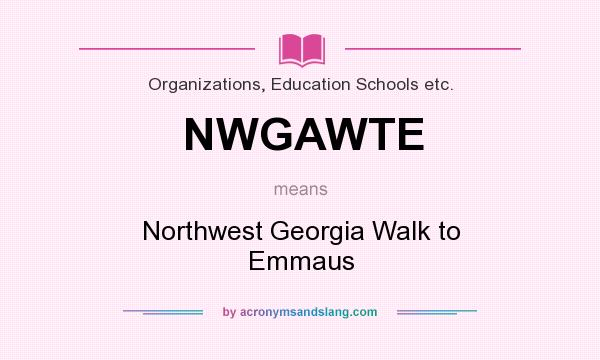 What does NWGAWTE mean? It stands for Northwest Georgia Walk to Emmaus