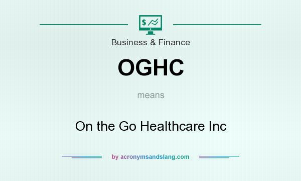 What does OGHC mean? It stands for On the Go Healthcare Inc