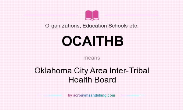 What does OCAITHB mean? It stands for Oklahoma City Area Inter-Tribal Health Board