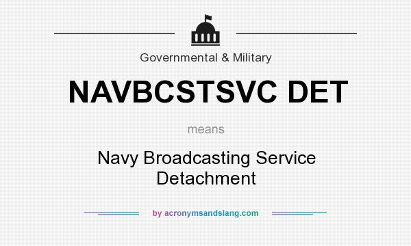 What does NAVBCSTSVC DET mean? It stands for Navy Broadcasting Service Detachment