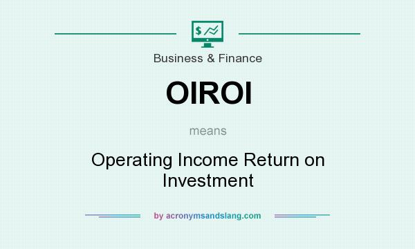 What does OIROI mean? - Definition of OIROI - OIROI stands for ...