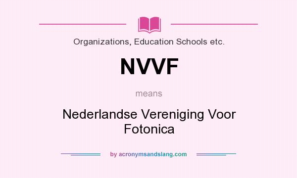 What does NVVF mean? It stands for Nederlandse Vereniging Voor Fotonica