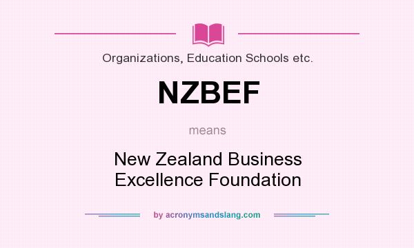 What does NZBEF mean? It stands for New Zealand Business Excellence Foundation