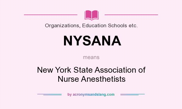 What does NYSANA mean? It stands for New York State Association of Nurse Anesthetists