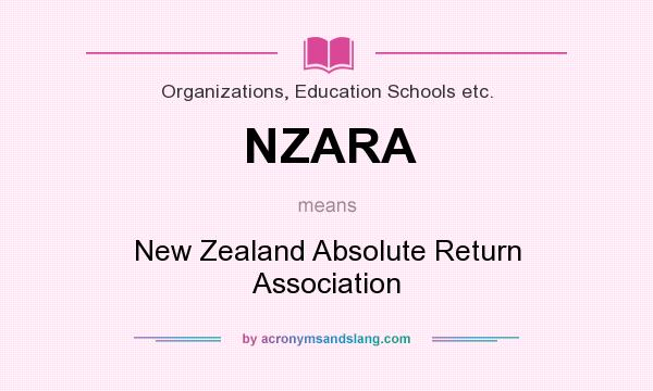 What does NZARA mean? It stands for New Zealand Absolute Return Association