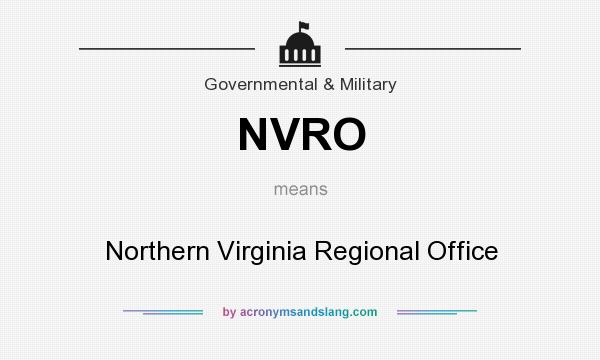 What does NVRO mean? It stands for Northern Virginia Regional Office