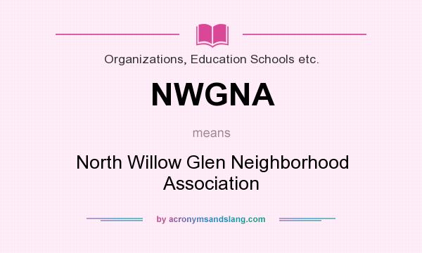 What does NWGNA mean? It stands for North Willow Glen Neighborhood Association