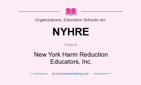 What does NYHRE mean? It stands for New York Harm Reduction Educators, Inc.