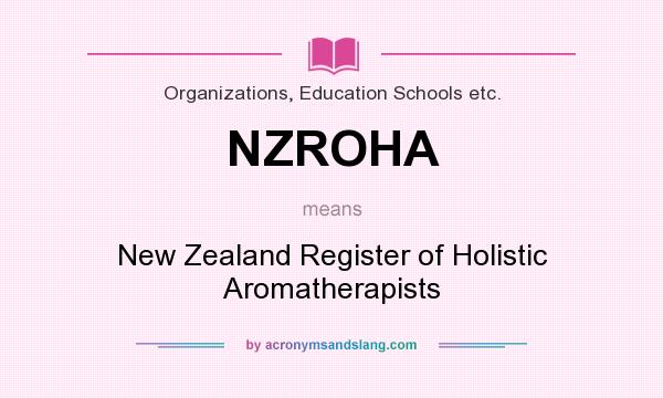 What does NZROHA mean? It stands for New Zealand Register of Holistic Aromatherapists