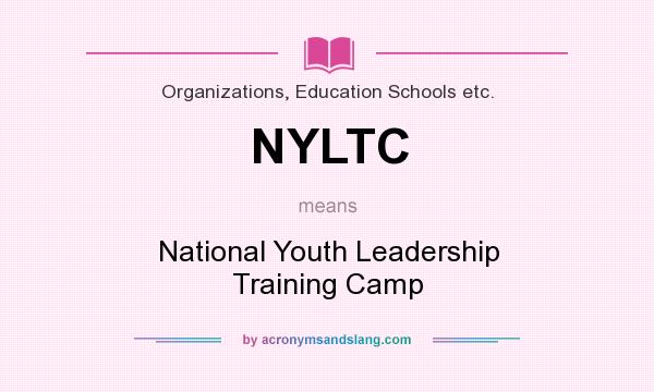 What does NYLTC mean? It stands for National Youth Leadership Training Camp
