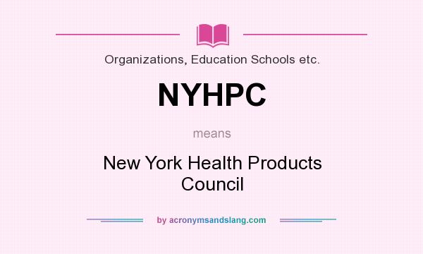 What does NYHPC mean? It stands for New York Health Products Council