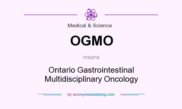 What does OGMO mean? It stands for Ontario Gastrointestinal Multidisciplinary Oncology