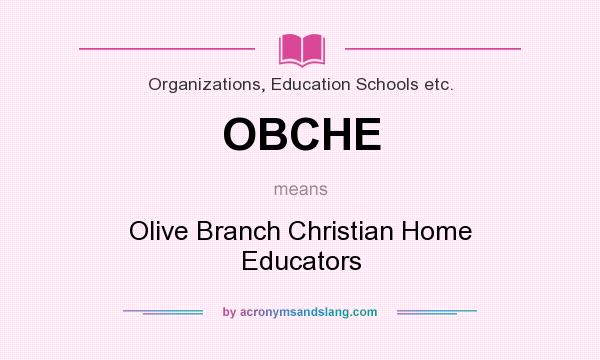 What does OBCHE mean? It stands for Olive Branch Christian Home Educators