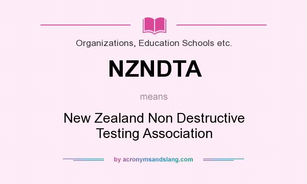 What does NZNDTA mean? It stands for New Zealand Non Destructive Testing Association