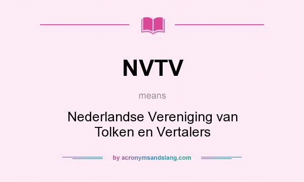 What does NVTV mean? It stands for Nederlandse Vereniging van Tolken en Vertalers