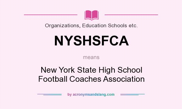 What does NYSHSFCA mean? It stands for New York State High School Football Coaches Association