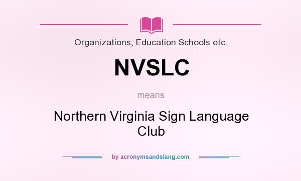 What does NVSLC mean? It stands for Northern Virginia Sign Language Club