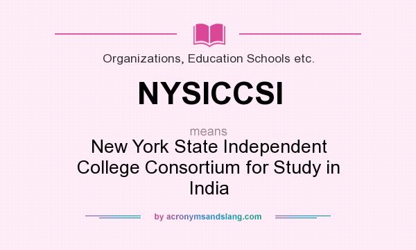 What does NYSICCSI mean? It stands for New York State Independent College Consortium for Study in India