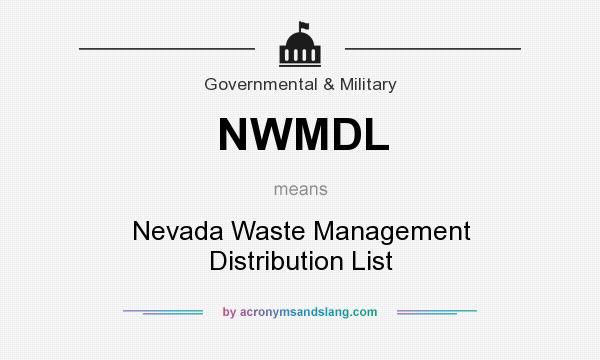 What does NWMDL mean? It stands for Nevada Waste Management Distribution List