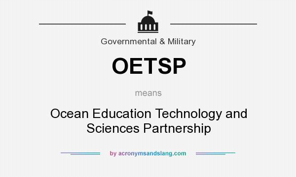 What does OETSP mean? It stands for Ocean Education Technology and Sciences Partnership