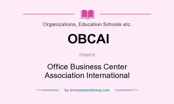 What does OBCAI mean? It stands for Office Business Center Association International