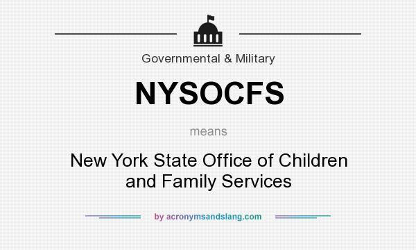 What does NYSOCFS mean? It stands for New York State Office of Children and Family Services